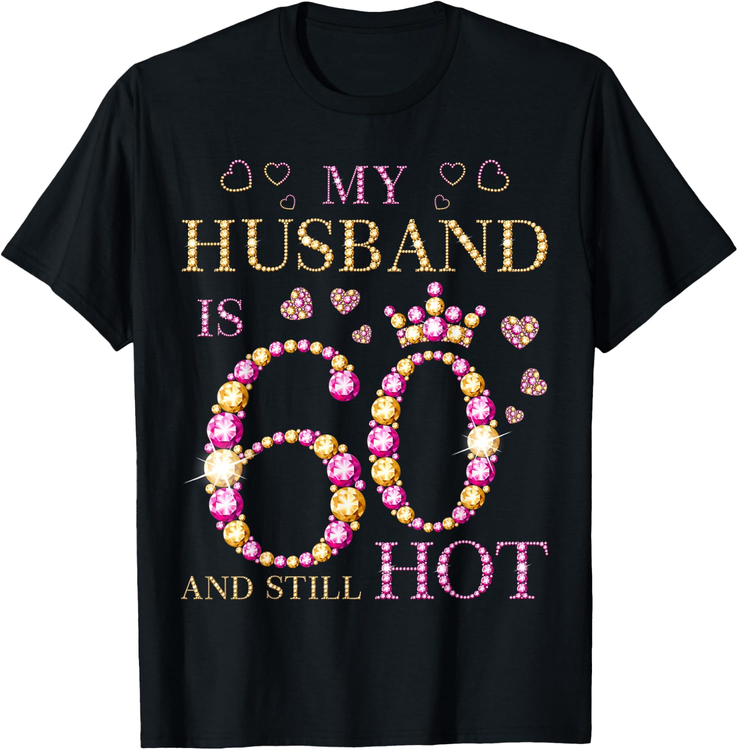 My Husband Is 60 And Still Hot My Husband 60th Birthday Cute T-Shirt - T-Shirt | Black