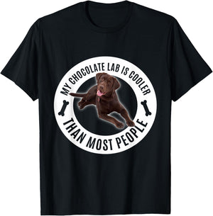 My Chocolate Lab Is Cooler Than Most People - Lab Owner T-Shirt - T-Shirt | Black