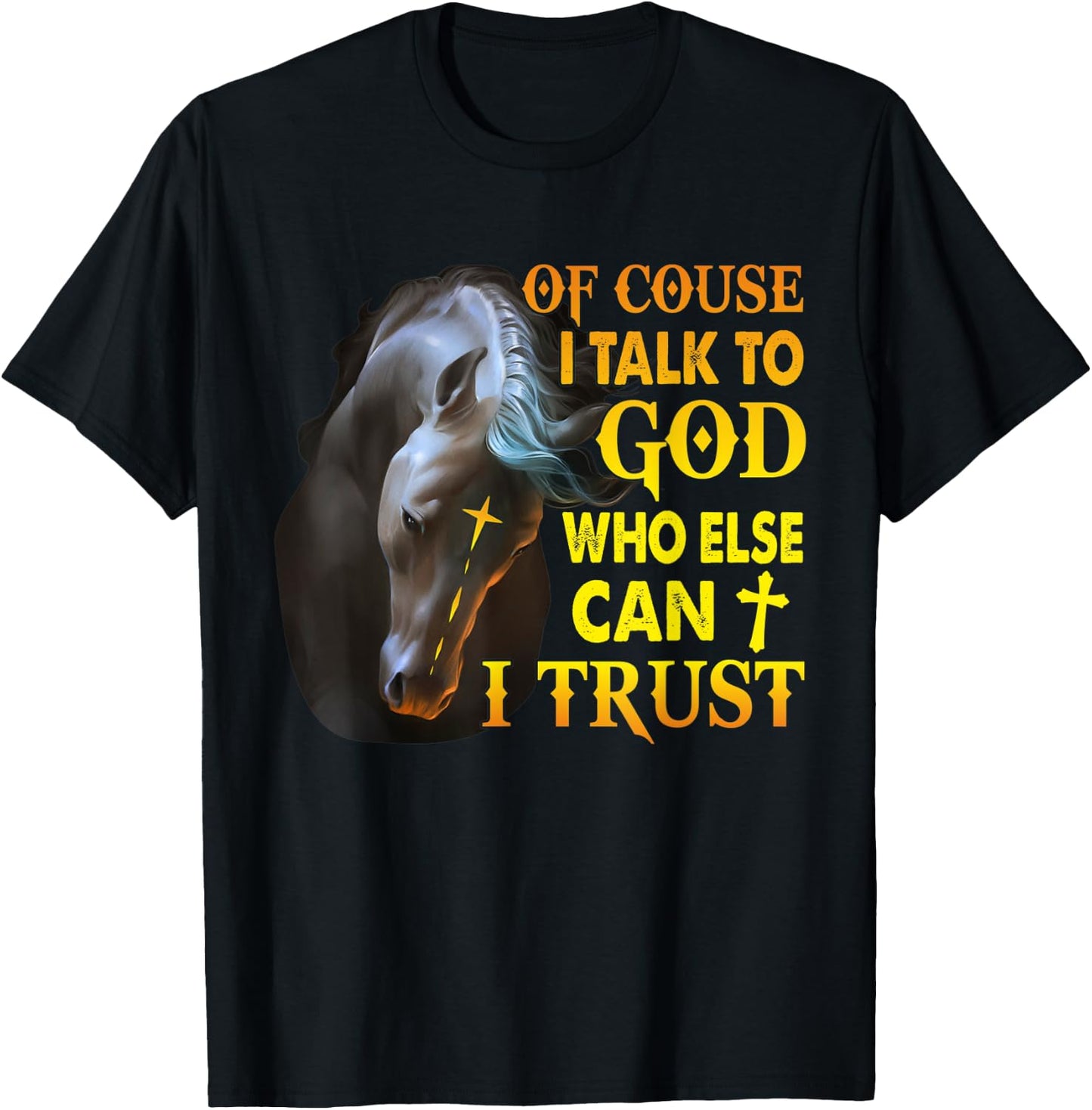 Of Course I Talk To God Who Else Can I Trust Horse Christmas T-Shirt - T-Shirt | Black
