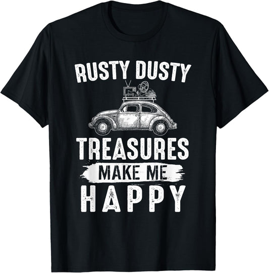 Rusty Dusty Treasures Make Me Happy - Picker Funny Gift T-Shirt - T-Shirt | Black