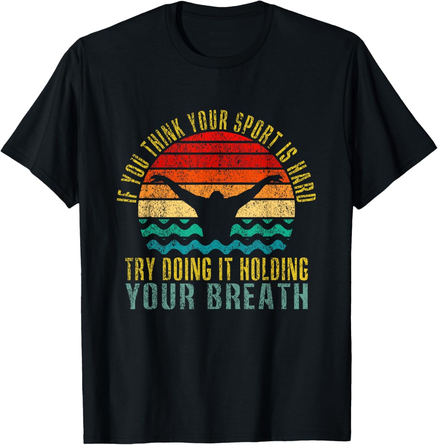 If You Think Your Sport Is Hard Try Doing It Holding Breath T-Shirt - T-Shirt | Black