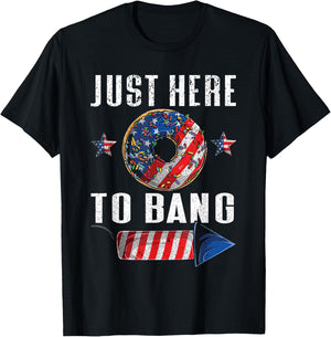 Just Here To Bang | American Flag USA Funny 4th Of July T-Shirt - T-Shirt | Black