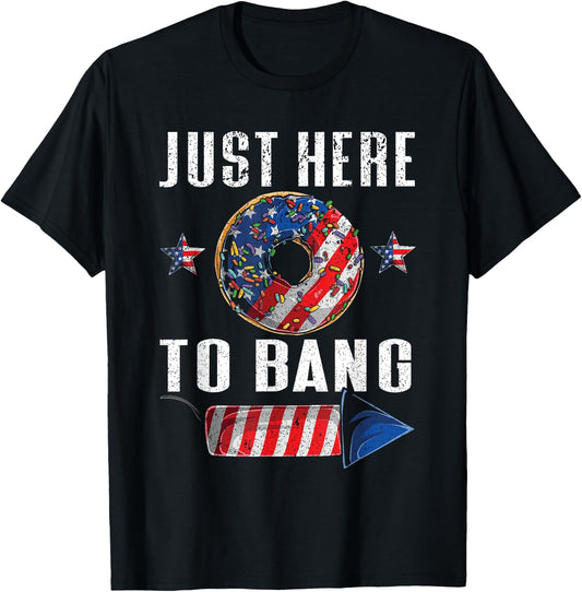 Just Here To Bang | American Flag USA Funny 4th Of July T-Shirt - T-Shirt | Black