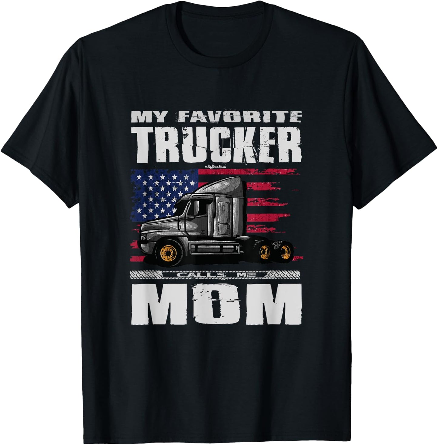 My Favorite Trucker Calls Me Mom Truck Driver T-Shirt - T-Shirt | Black