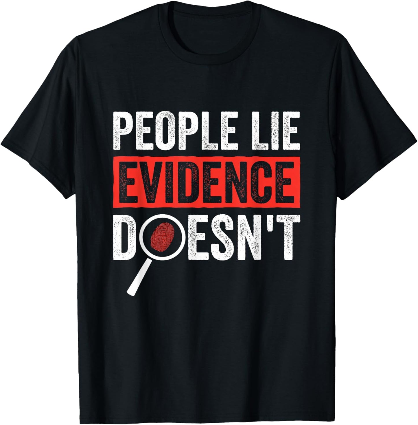 People Lie Evidence Doesnt Forensic Science T-Shirt - T-Shirt | Black