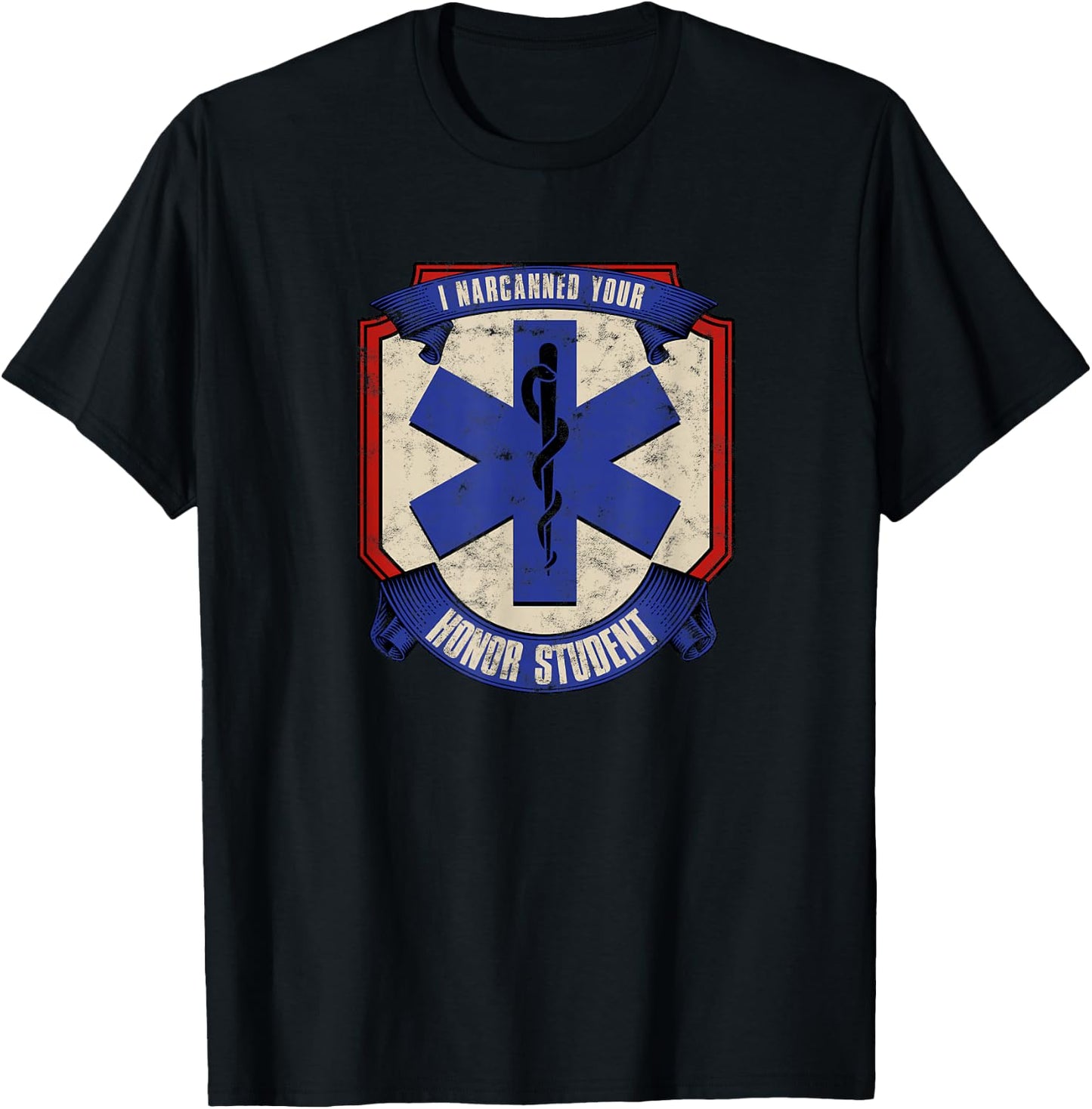I narcanned your honor student - first responder T-Shirt - T-Shirt | Black