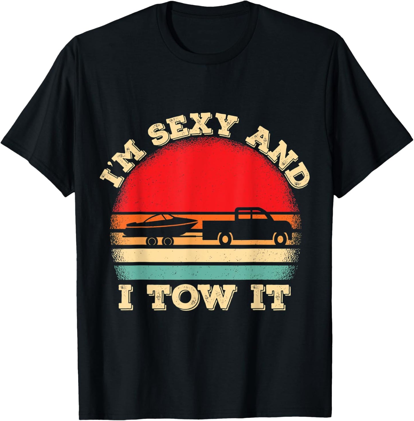 Im Sexy And I Tow It Retro Boating Boat Captain T-Shirt - T-Shirt | Black