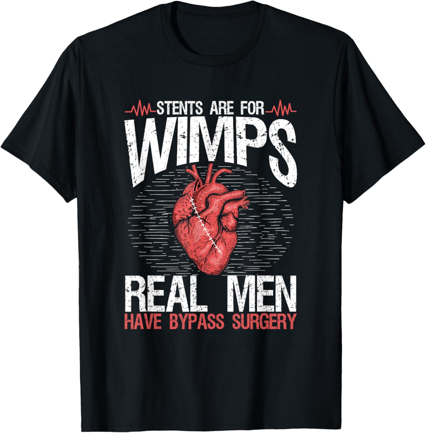 Stents Are For Wimps Heart Bypass Surgery Recovery T-Shirt - T-Shirt | Black