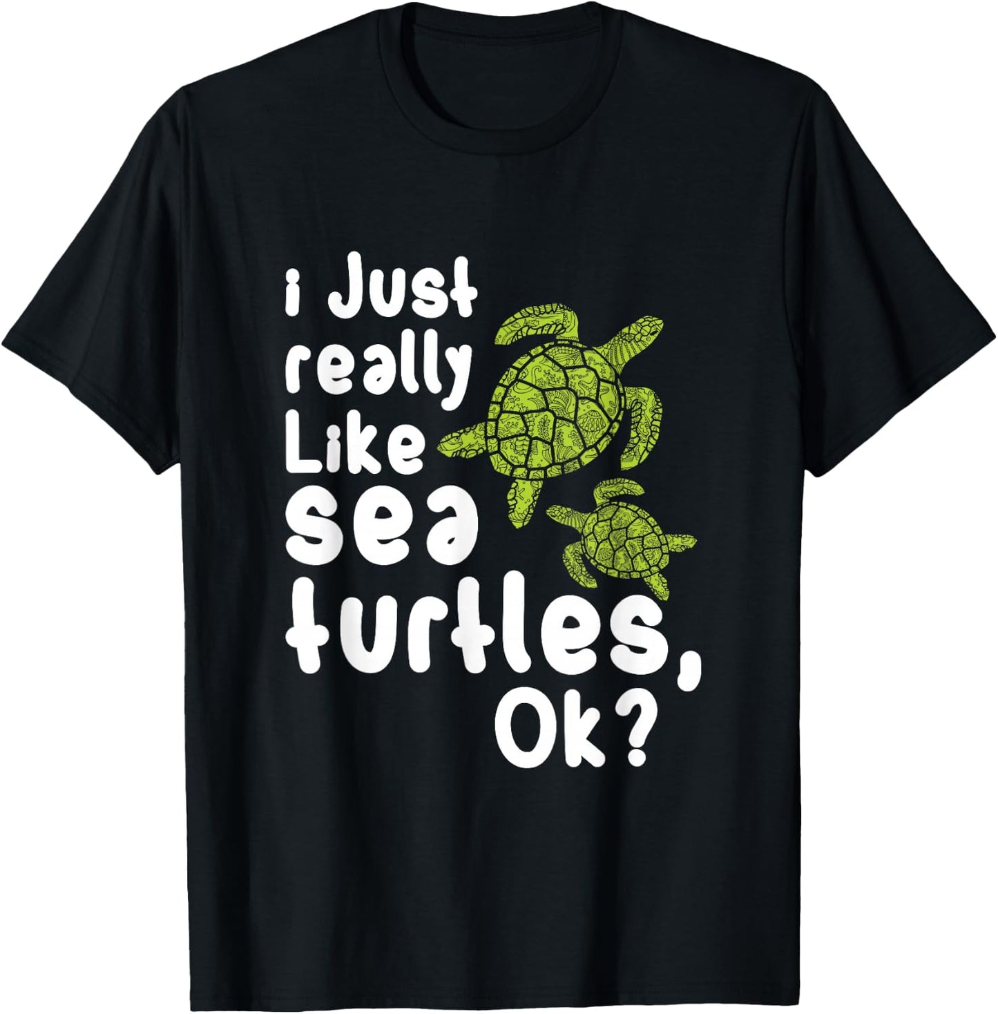 I Like Sea Turtles Funny Gift T-Shirt - T-Shirt | Black