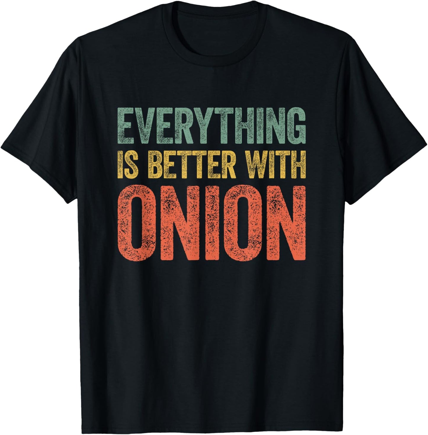 Everything Is Better With Onion T-Shirt - T-Shirt | Black