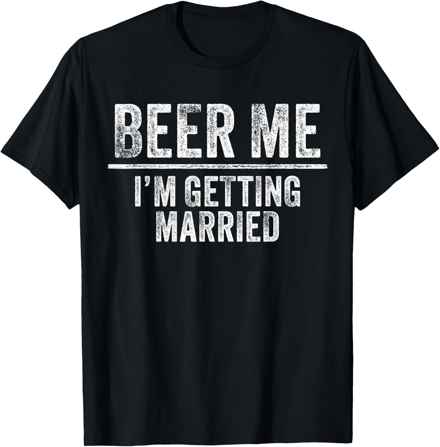 Beer Me I'm Getting Married Groom Groomsmen Funny Bachelor T-Shirt - T-Shirt | Black