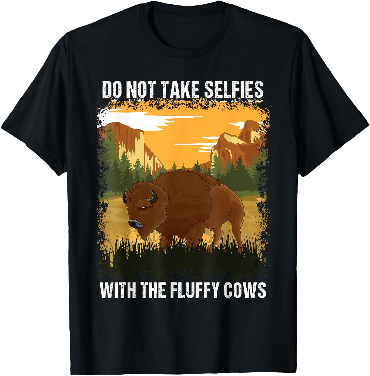 Yellowstone Park Do Not Take Selfies With Fluffy Bison Cows T-Shirt - T-Shirt | Black