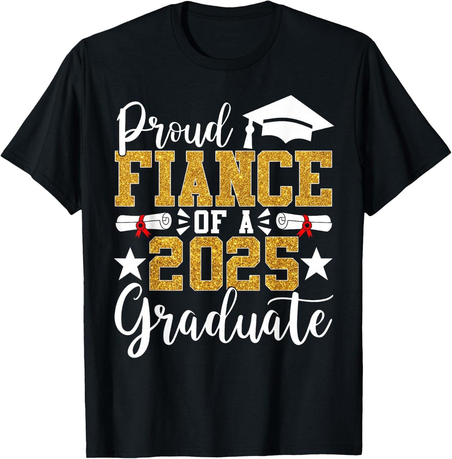 Proud Fiance Of A 2025 Graduate Fiance Graduation 2025 Senio T-Shirt - T-Shirt | Black