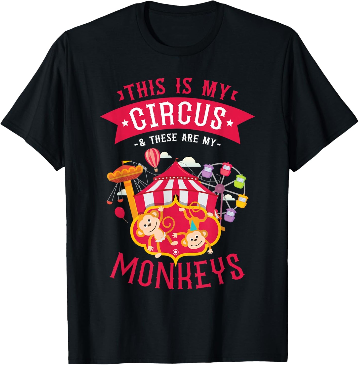 This Is My Circus And These Are My Monkeys Carnival T-Shirt - T-Shirt | Black