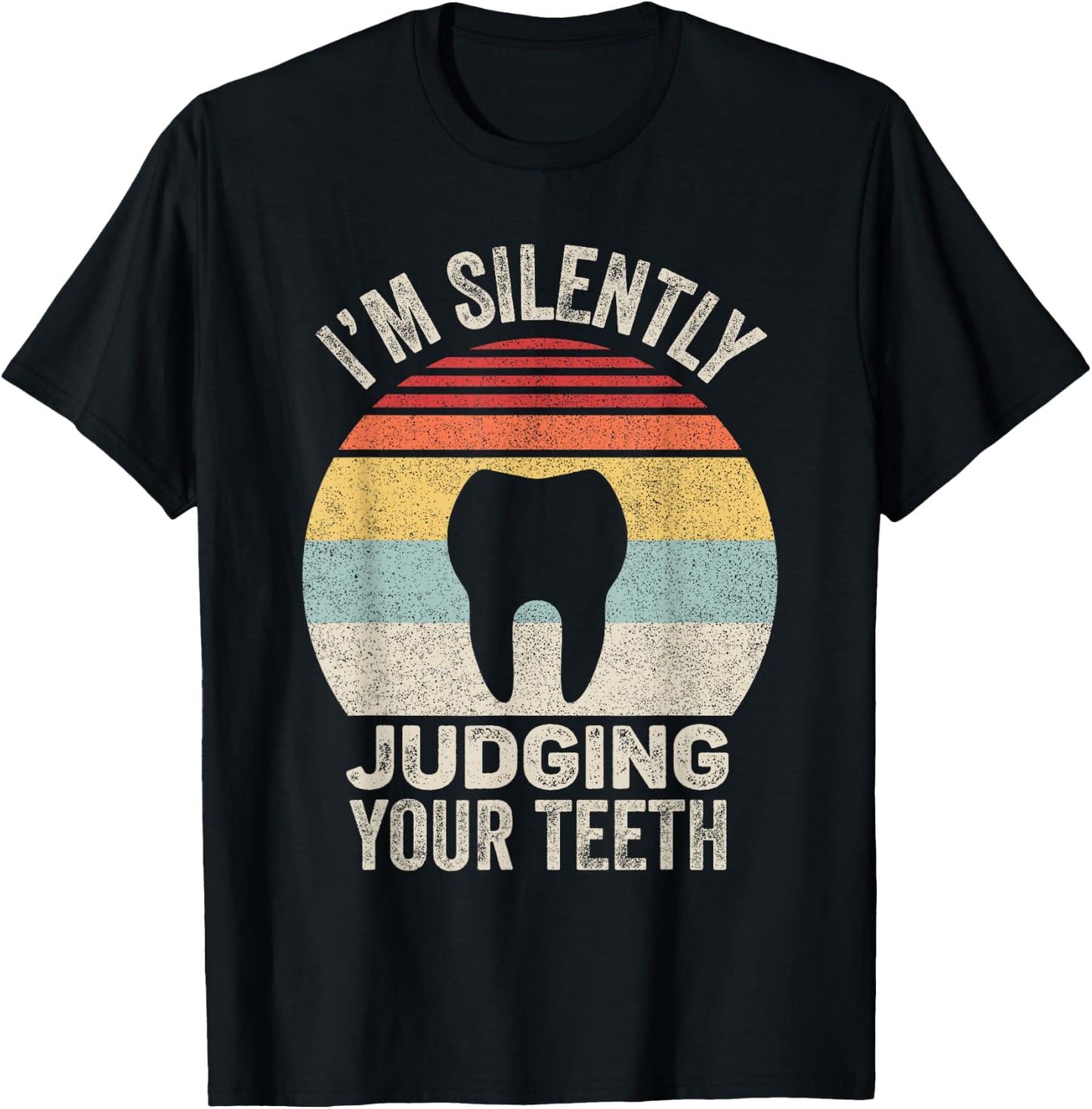Vintage Retro I'm Silently Judging Your Teeth Dentist Dental T-Shirt - T-Shirt | Black