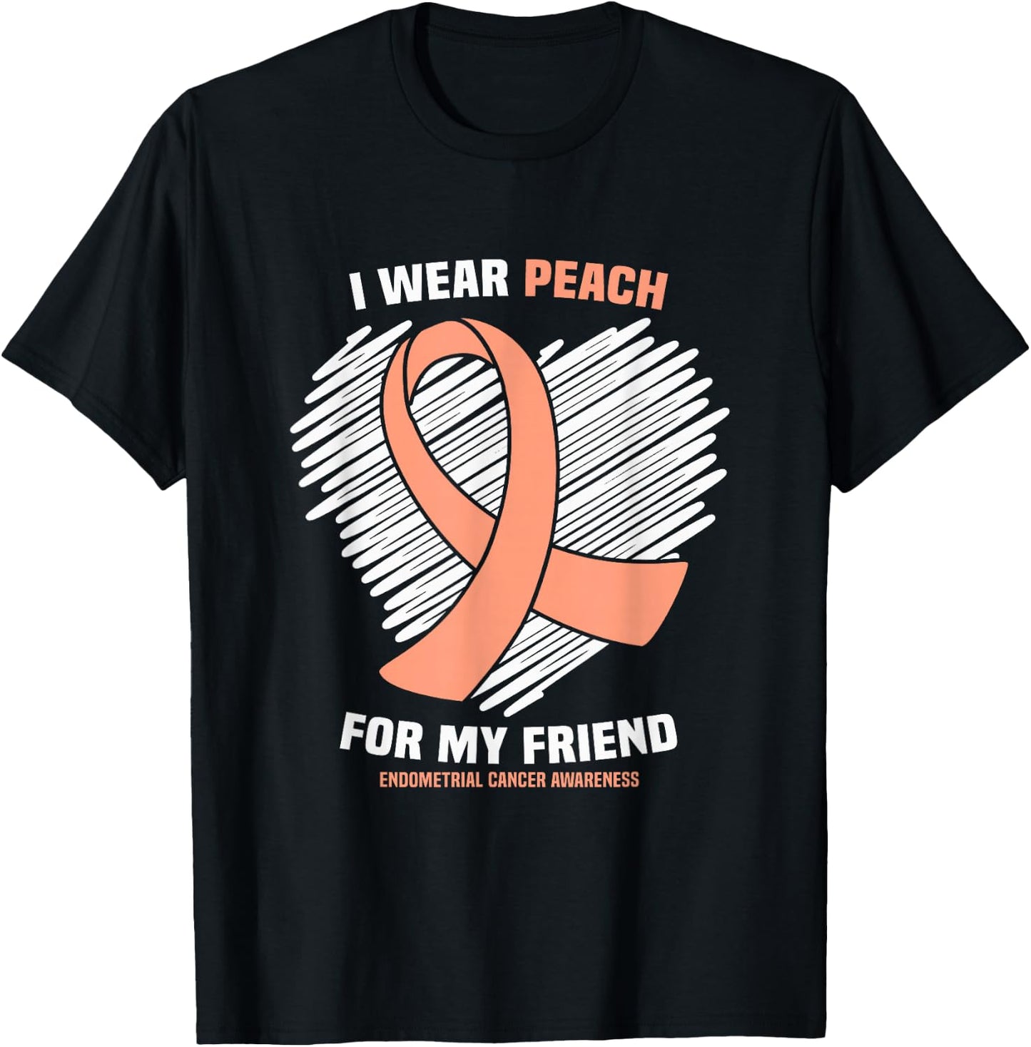 I Wear Peach For My Friend Endometrial Cancer Awareness T-Shirt - T-Shirt | Black
