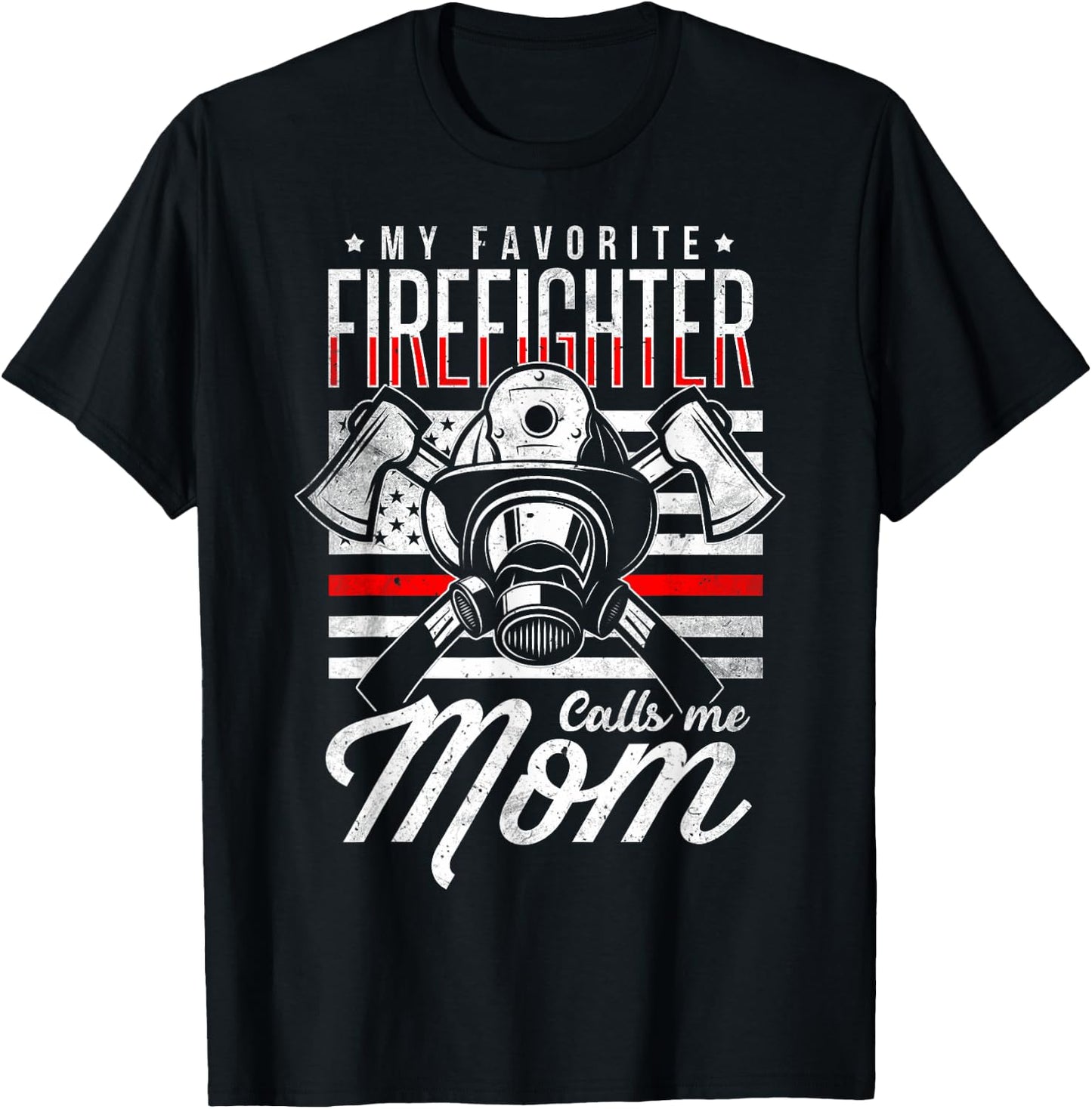 My Favorite Firefighter Calls Me Mom Firefighter Mom T-Shirt - T-Shirt | Black