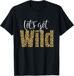 Intuitive Wave Leopard Cheetah Tiger Animal Print Let's Get Wild Cheetah Animal Print Trendy Graphic T-Shirt - T-Shirt | Black