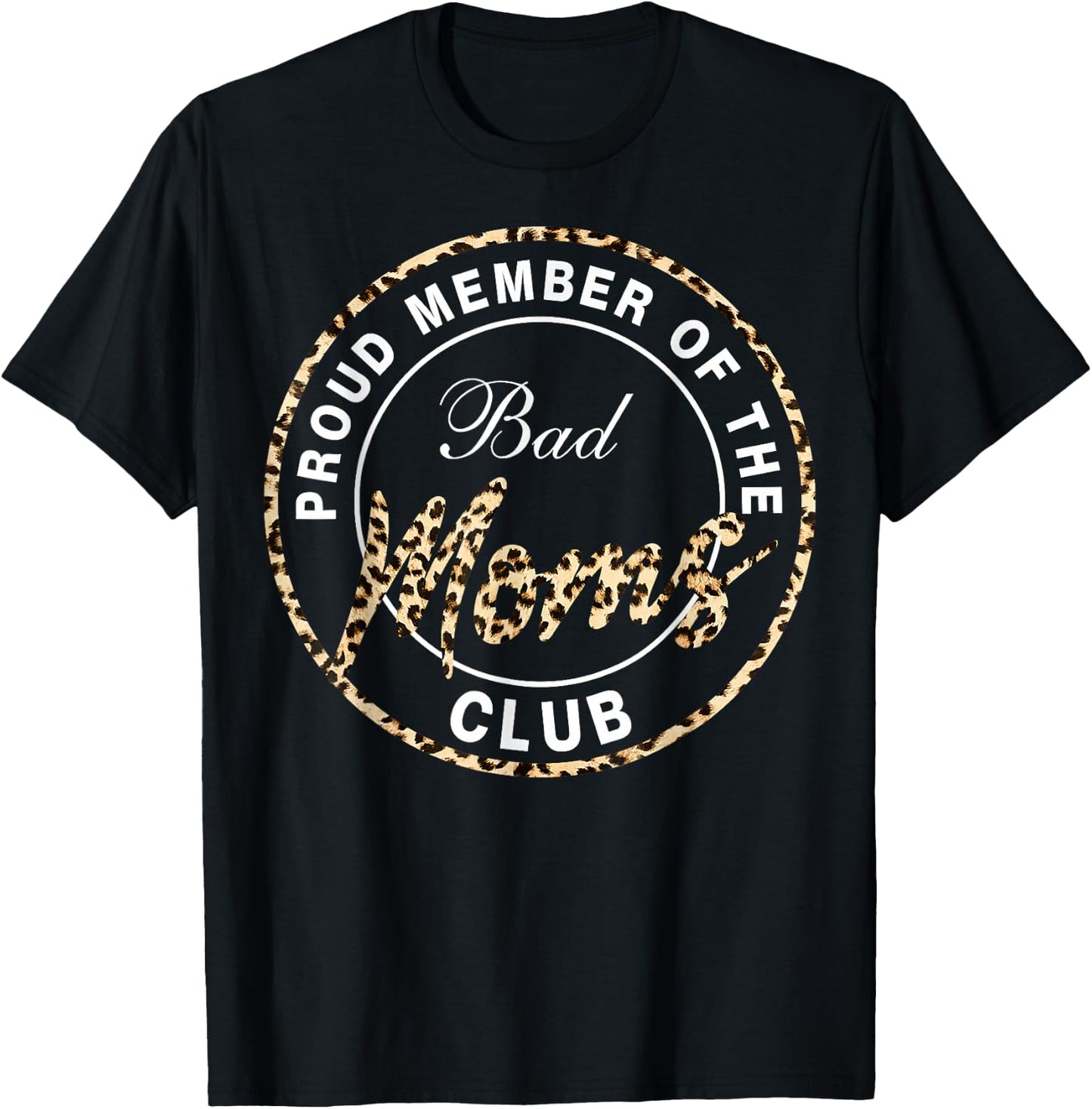 Funny Mother's Day Proud Member of The Bad Moms Club T-Shirt - T-Shirt | Black
