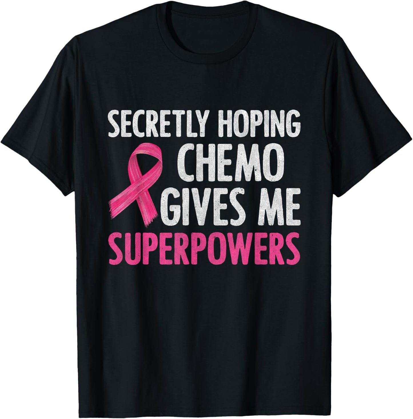 Secretly Hoping Chemo Gives Me Superpowers Breast Cancer T-Shirt - T-Shirt | Black