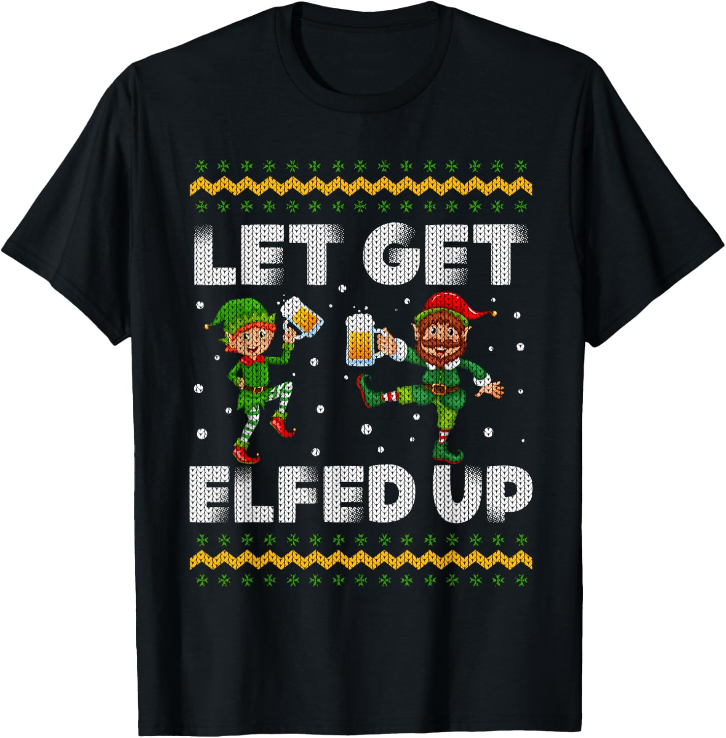Let's Get Elfed Up Ugly Christmas Sweater Drinkiing Beer T-Shirt - T-Shirt | Black