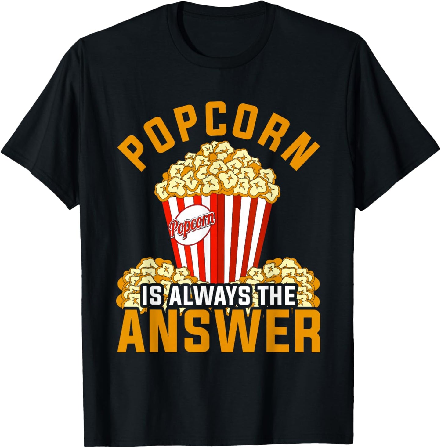 Popcorn Is Always The Answer Popcorn T-Shirt - T-Shirt | Black