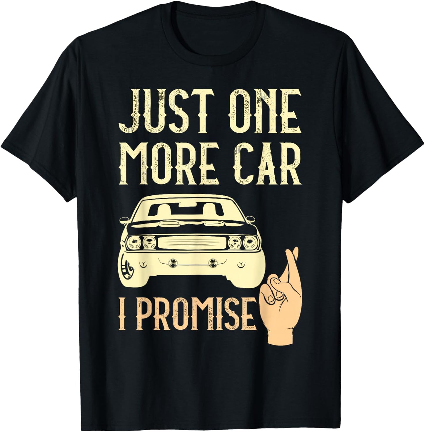 Just One More Car I Promise Funny Mechanics Crossed Fingers T-Shirt - T-Shirt | Black