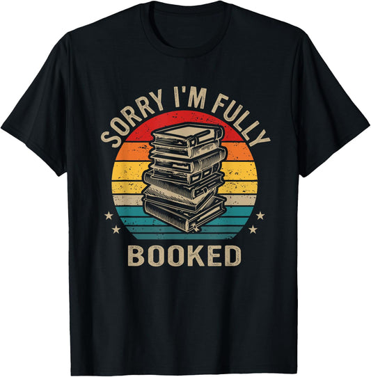 Funny Sorry I'm Fully Booked, Retro Reading Lover T-Shirt - T-Shirt | Black