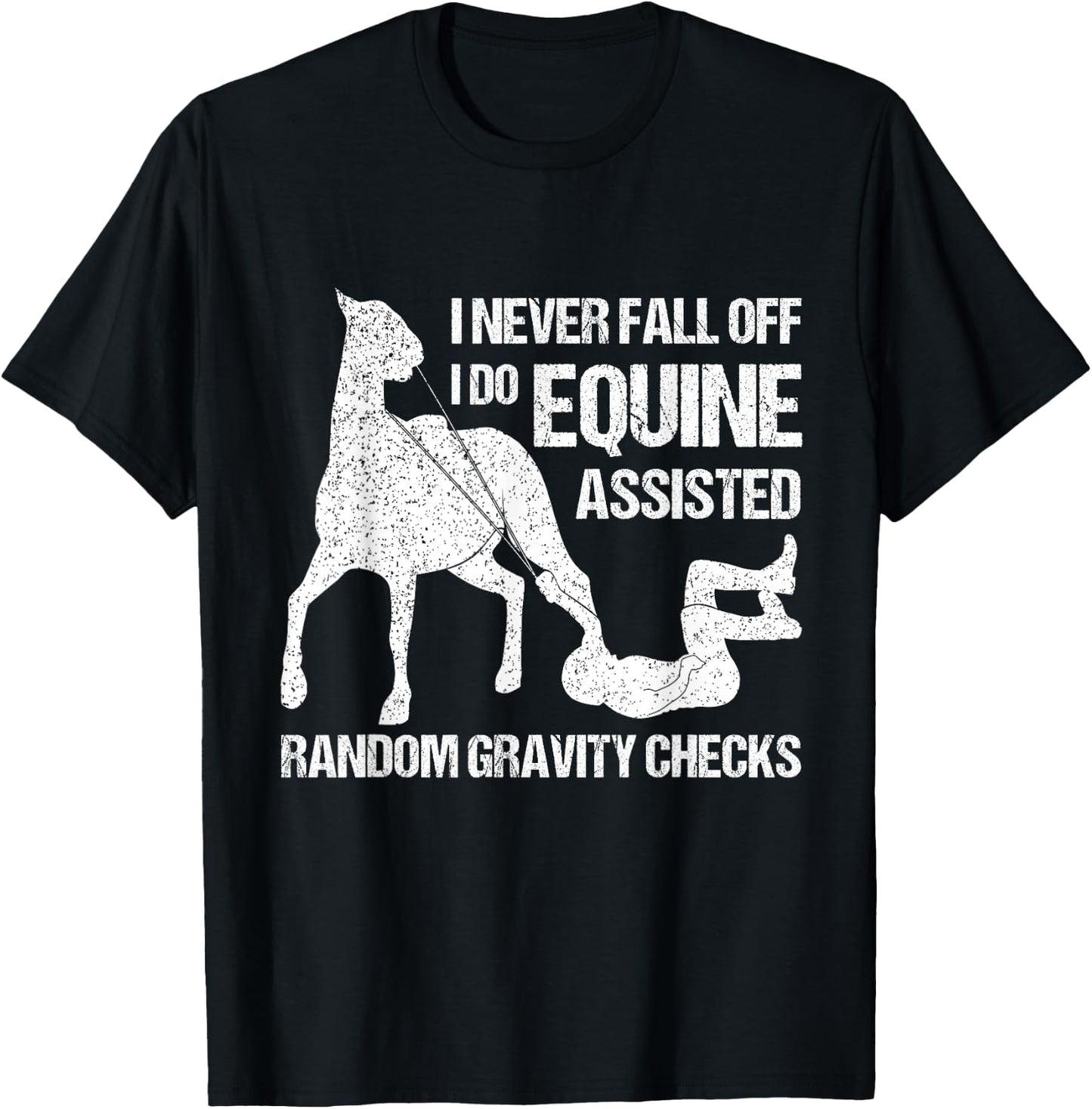 I Never Fall Off Horse Horseback Riding Equestrian T-Shirt - T-Shirt | Black