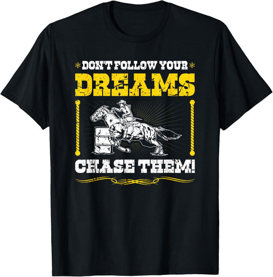 Barrel Racer Chase Your Dreams, Cowgirl Rodeo Barrel Racing T-Shirt - T-Shirt | Black