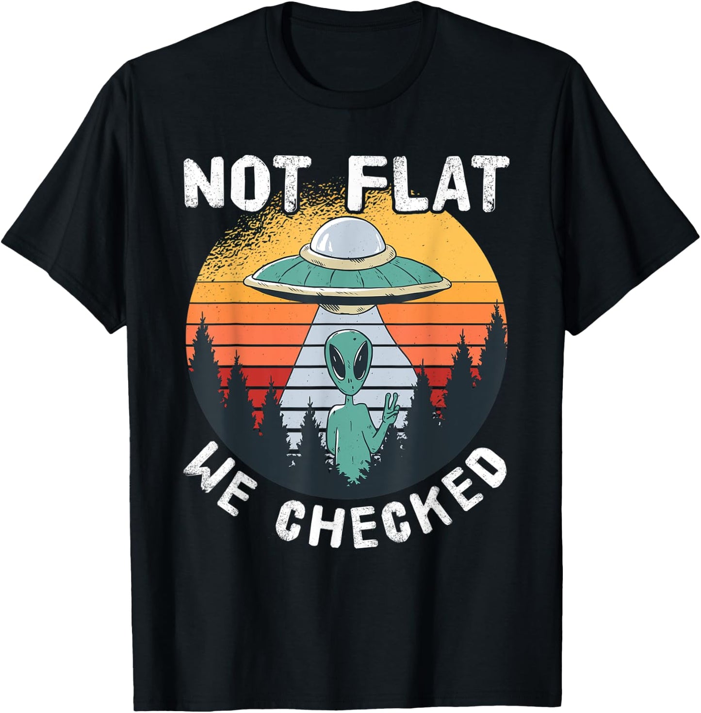 Alien UFO Not Flat We Checked T-Shirt - T-Shirt | Black