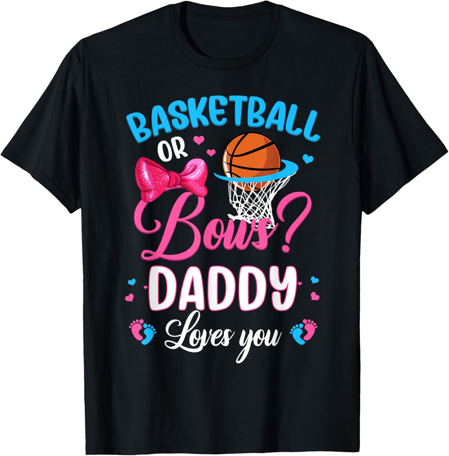 Basketball or Bows Daddy Loves You Gender Reveal Pink Blue T-Shirt - T-Shirt | Black