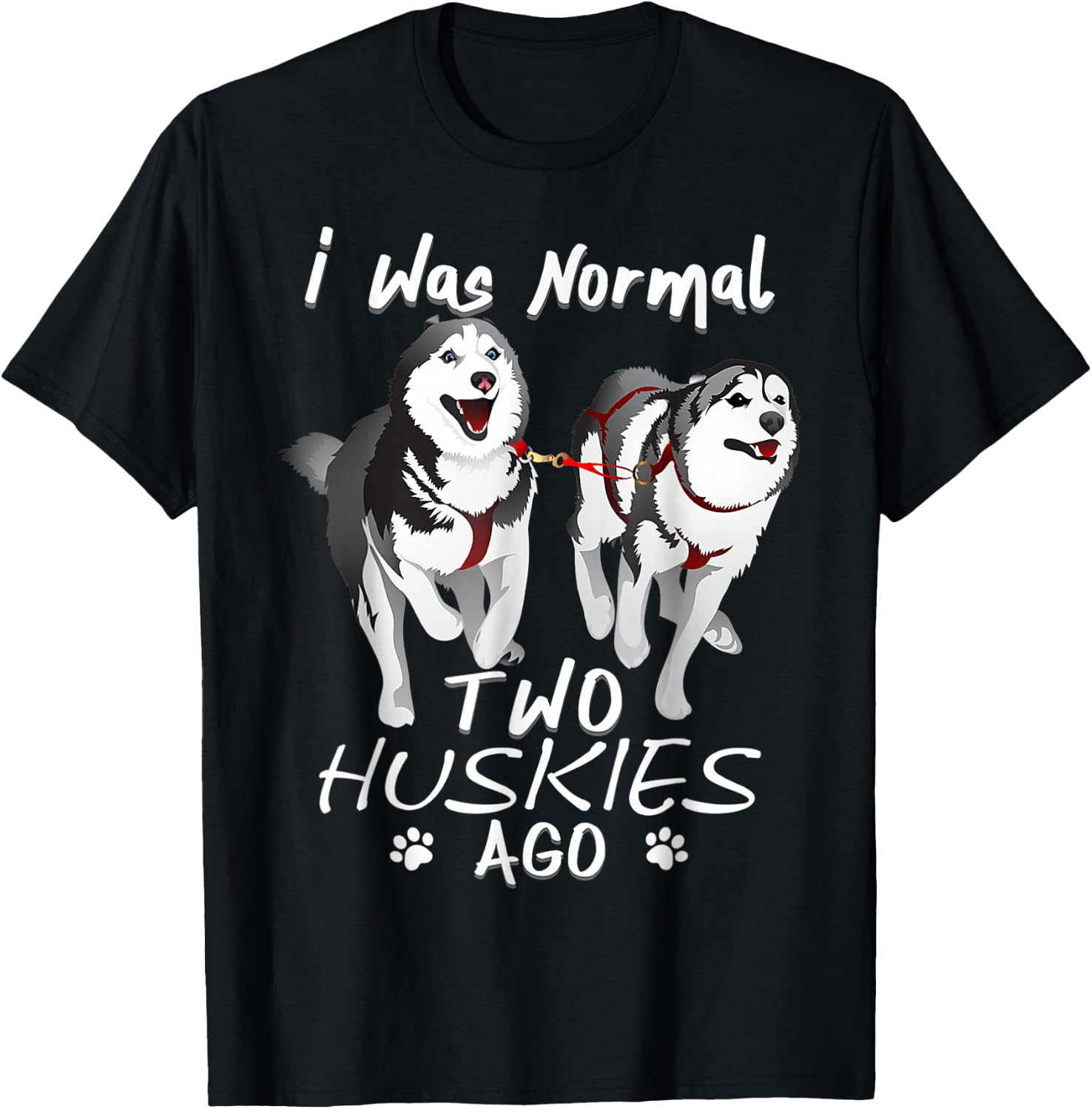 I Was Normal 2 Siberian Huskies Ago - Awesome Cute Dog Women T-Shirt - T-Shirt | Black