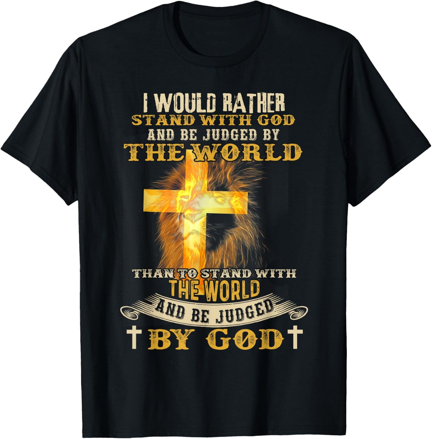 I Would Rather Stand With God And Be Judged By The World T-Shirt - T-Shirt | Black