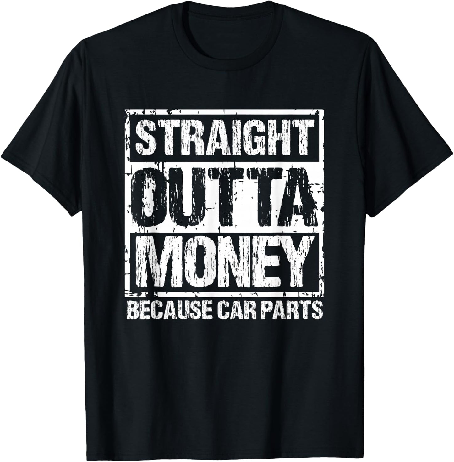 Straight Outta Money Because Car Parts Men Women T-Shirt - T-Shirt | Black