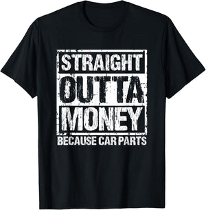 Straight Outta Money Because Car Parts Men Women T-Shirt - T-Shirt | Black