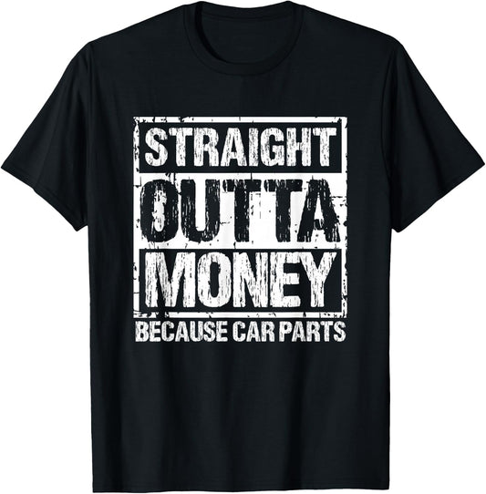Straight Outta Money Because Car Parts Men Women T-Shirt - T-Shirt | Black