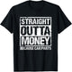 Straight Outta Money Because Car Parts Men Women T-Shirt - T-Shirt | Black