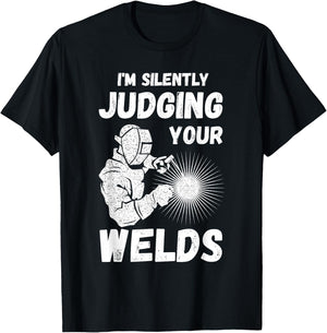 Welders Present Silently Judging Your Weld Metal Worker T-Shirt - T-Shirt | Black