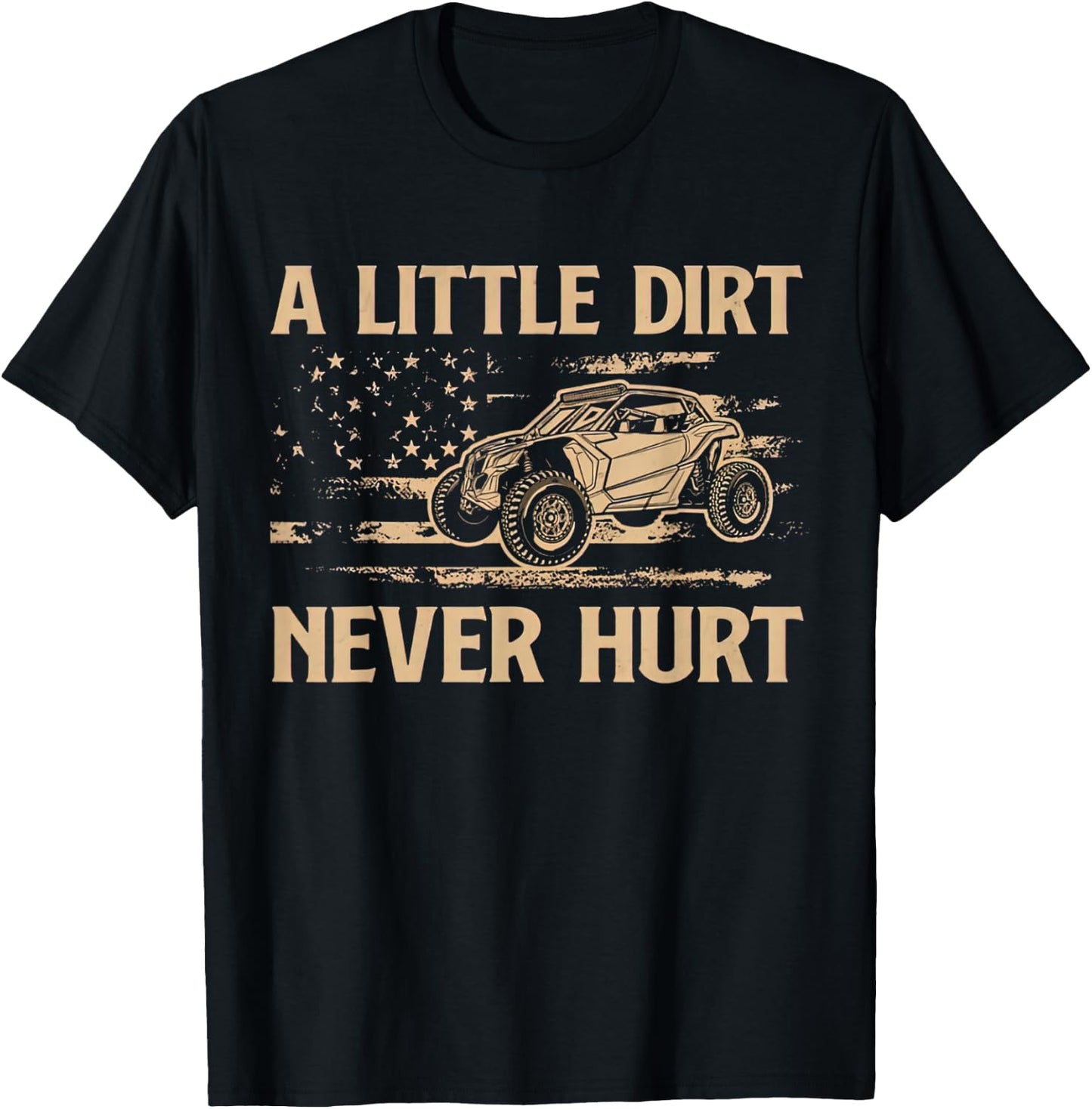 A Little Dirt Never Hurt UTV SXS 4 Wheelers T-Shirt - T-Shirt | Black