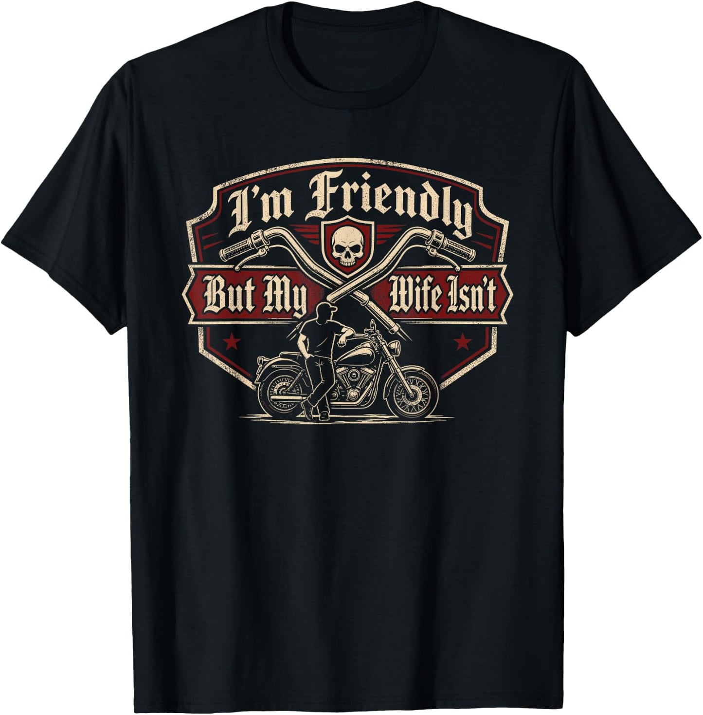 I'm Friendly But My Wife Isn't Funny Biker T-Shirt - T-Shirt | Black