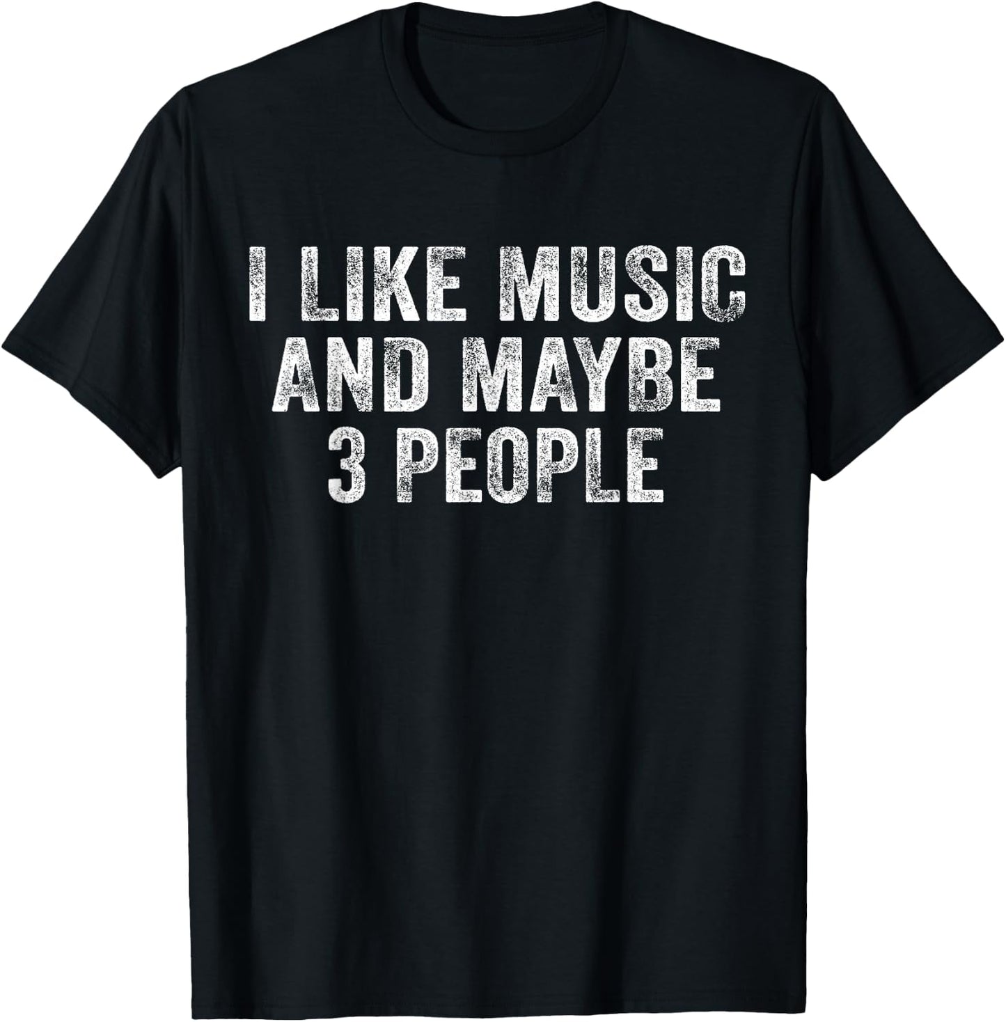 Funny I Like Music and Maybe 3 People Musician Lover Vintage T-Shirt - T-Shirt | Black
