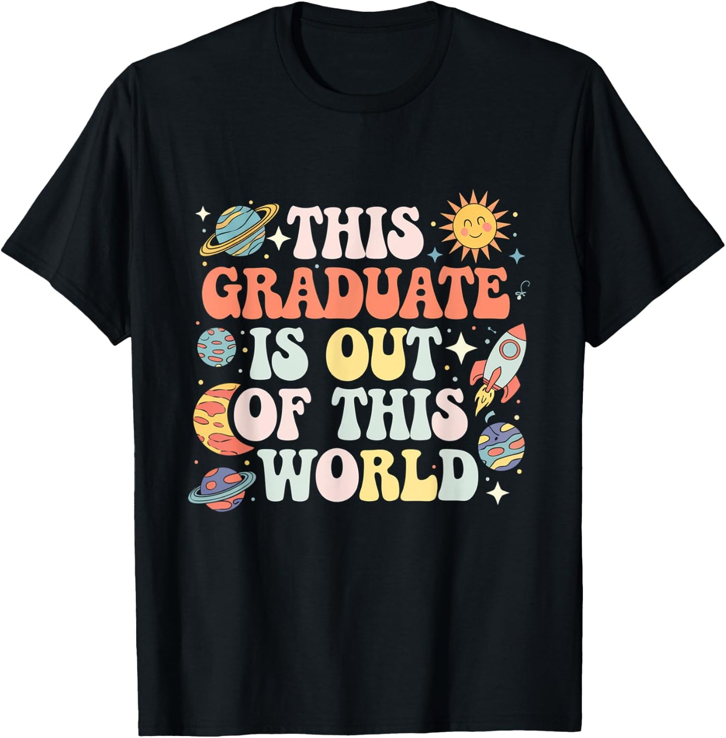 This Graduate Is Out Of This World Space Graduation Matching T-Shirt - T-Shirt | Black