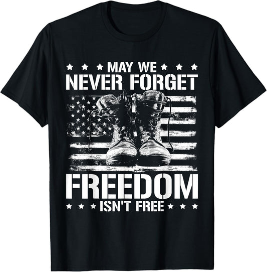 May We Never Forget Freedom Isnt Free Veterans Day T-Shirt - T-Shirt | Black