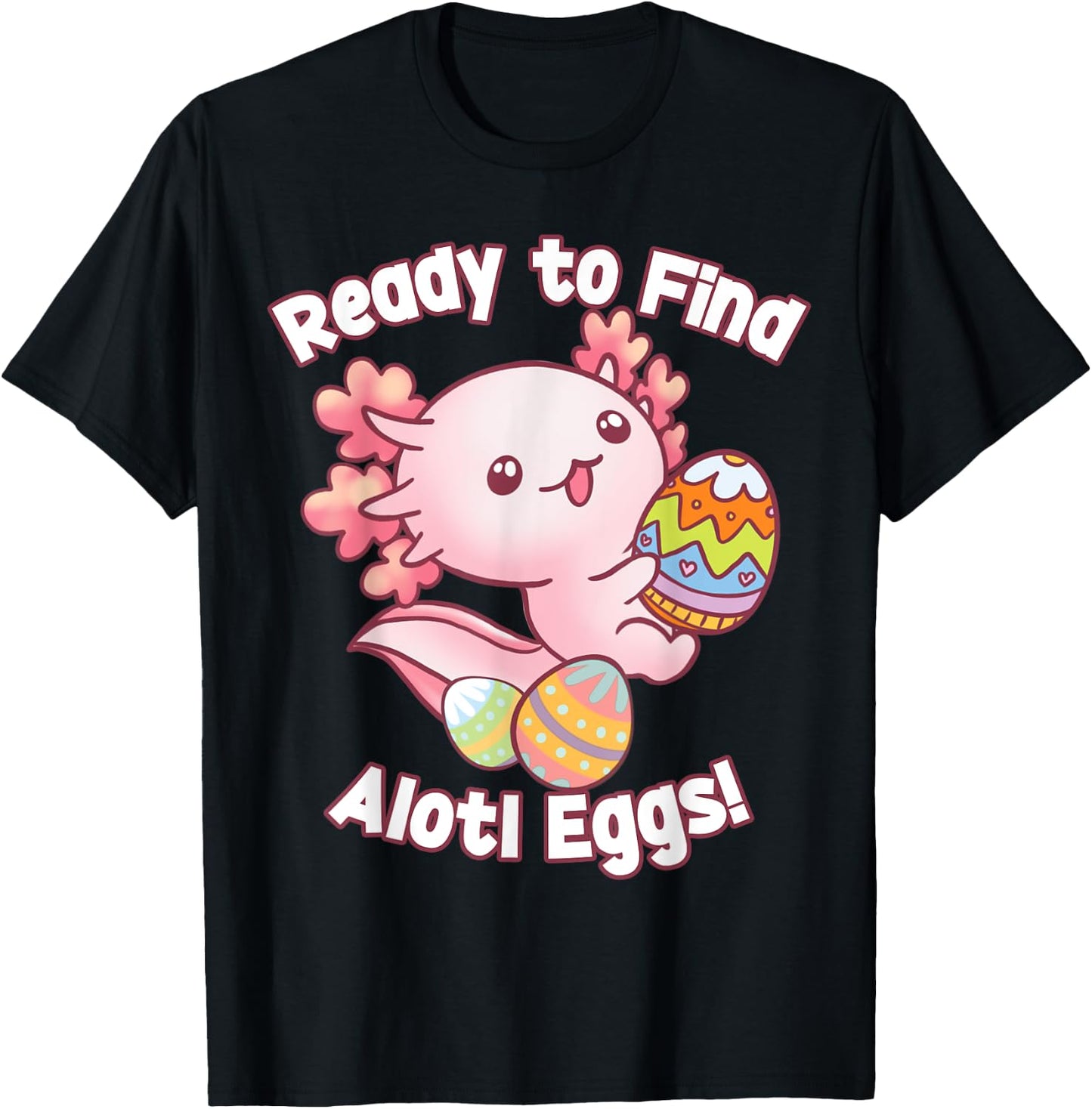 Ready To Find Alotl Eggs! Cute Axolotl Anime Kawaii Easter T-Shirt - T-Shirt | Black