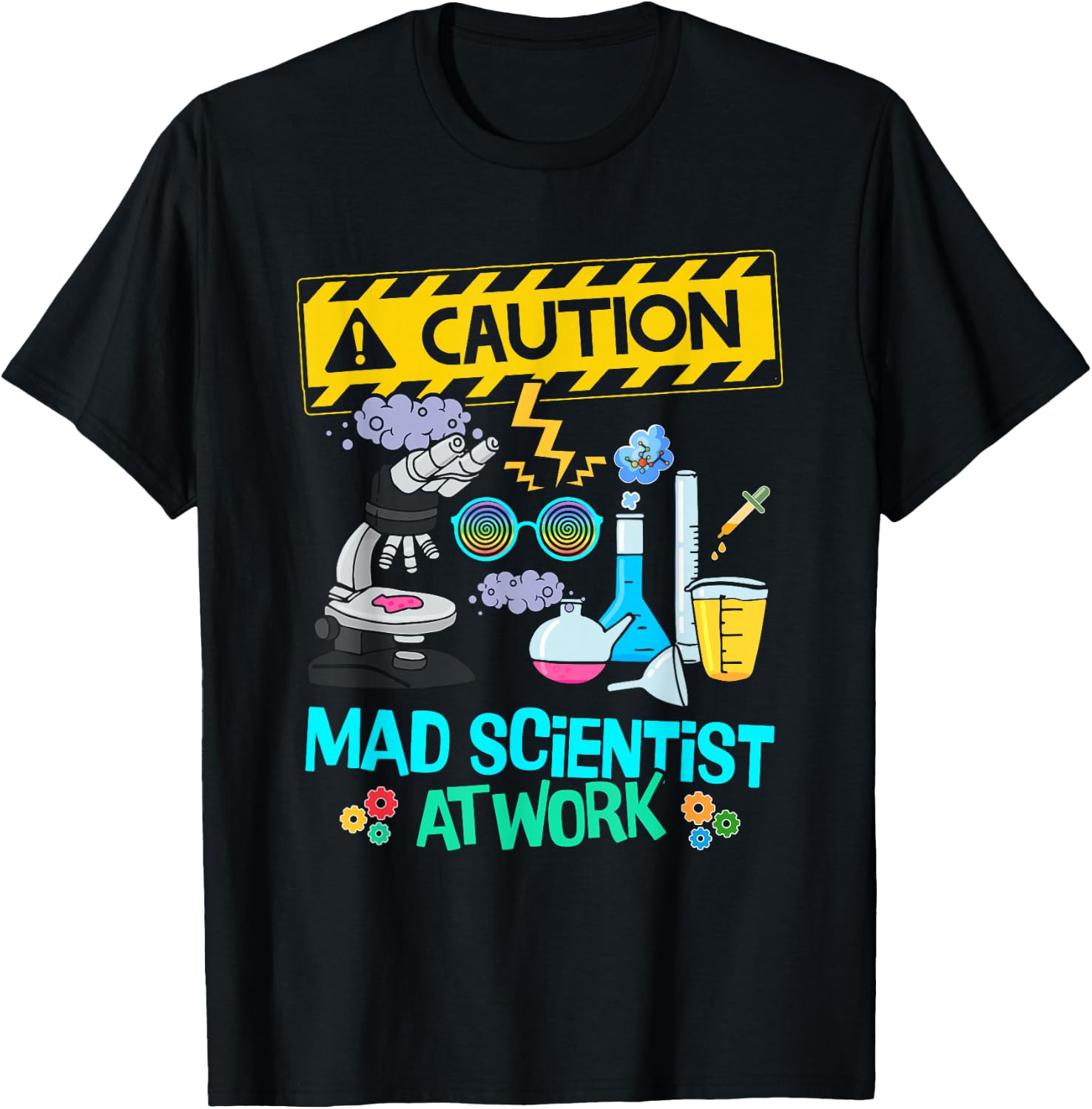 Caution Mad Scientist At Work Funny Science Scientist's T-Shirt - T-Shirt | Black