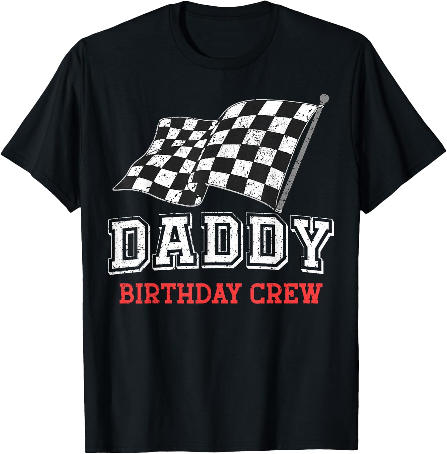 Daddy Birthday Crew Racing Flag Race Car Birthday Papa Dad T-Shirt - T-Shirt | Black