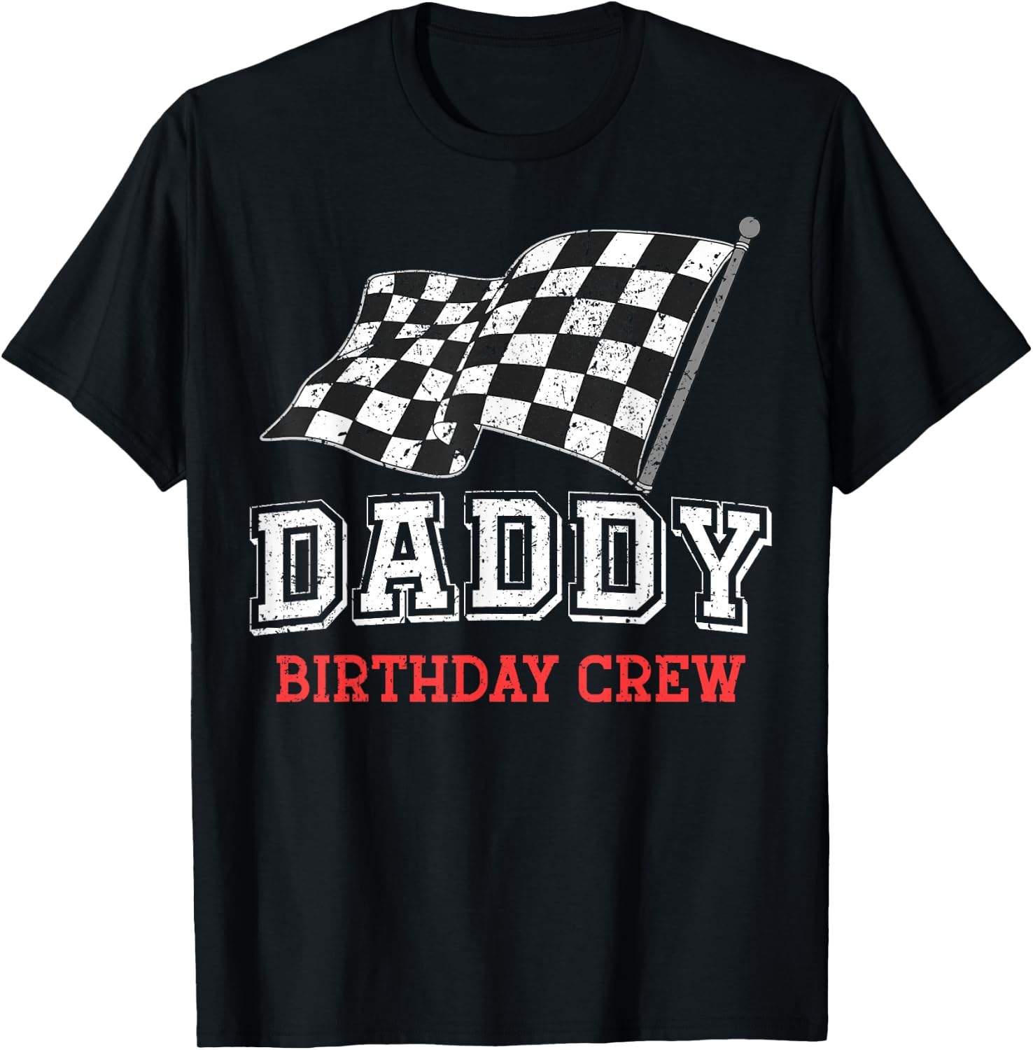 Daddy Birthday Crew Racing Flag Race Car Birthday Papa Dad T-Shirt - T-Shirt | Black