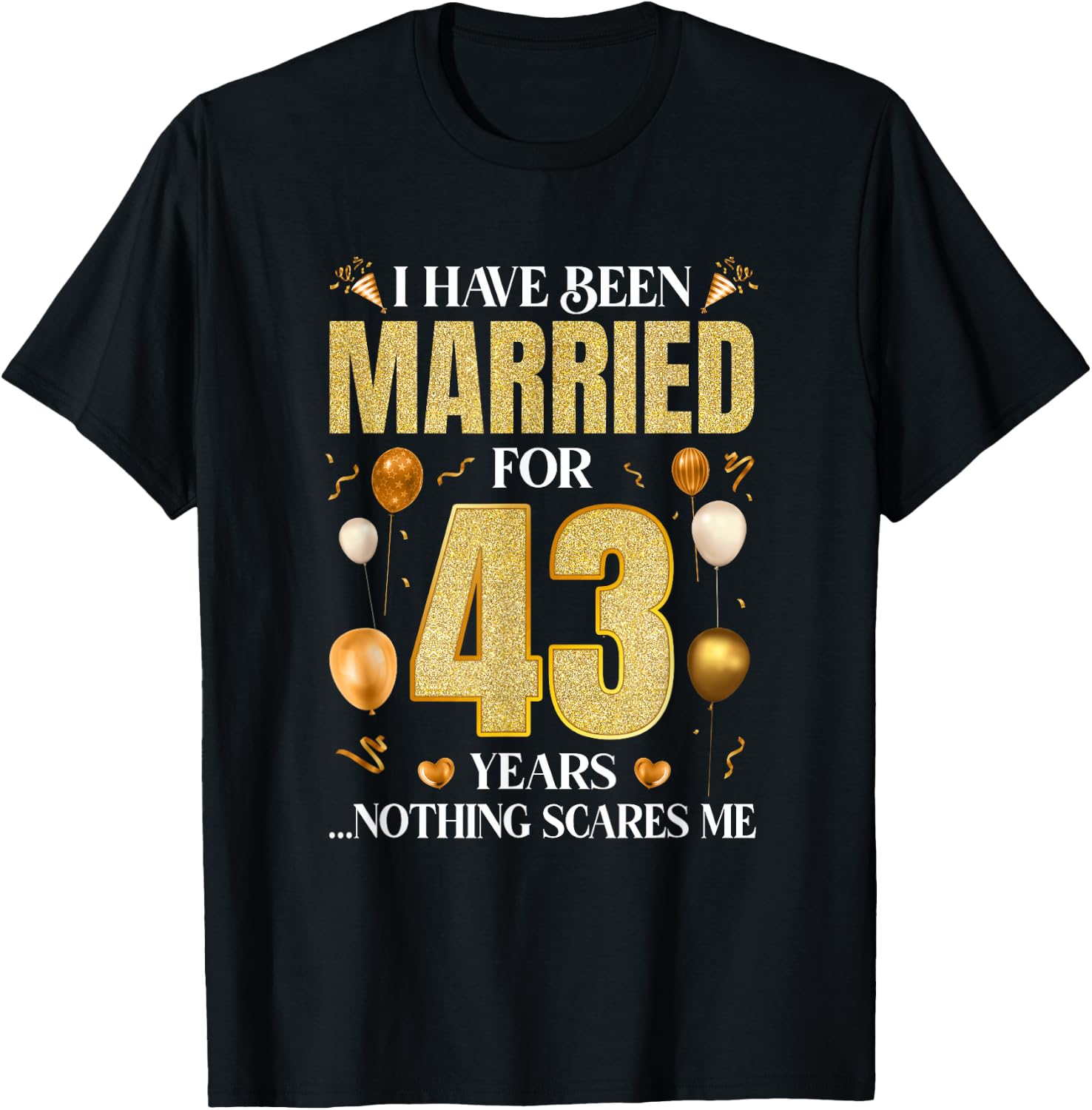 I Have Been Married For 43 Years 43Rd Wedding Anniversary T-Shirt - T-Shirt | Black