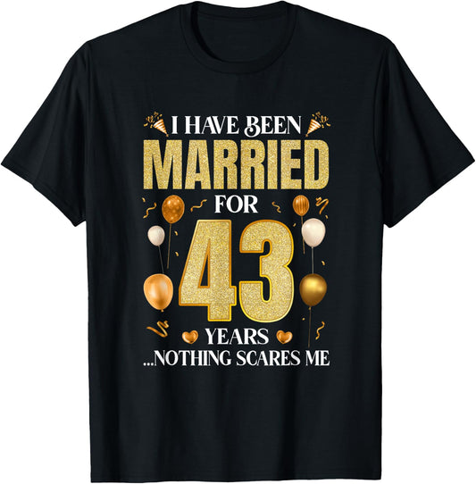 I Have Been Married For 43 Years 43Rd Wedding Anniversary T-Shirt - T-Shirt | Black